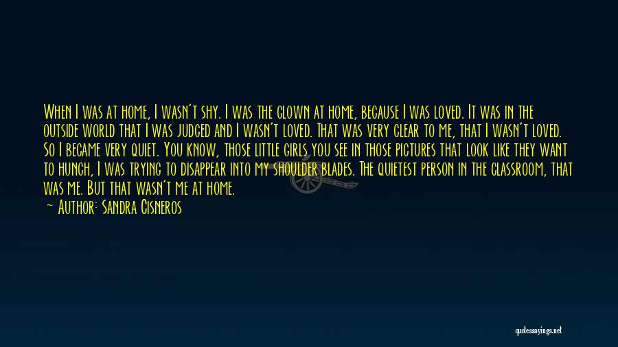 I Want To Disappear Quotes By Sandra Cisneros