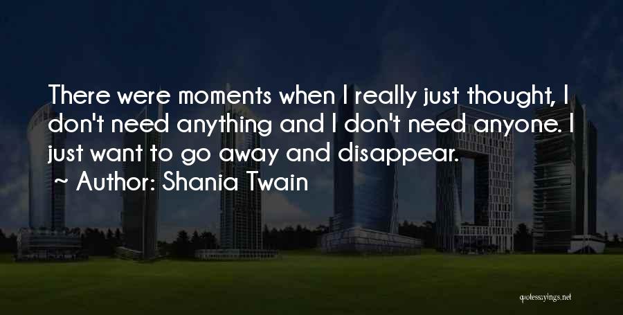 I Want To Disappear Quotes By Shania Twain