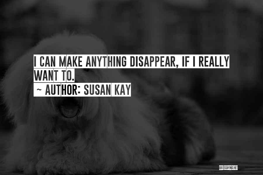 I Want To Disappear Quotes By Susan Kay