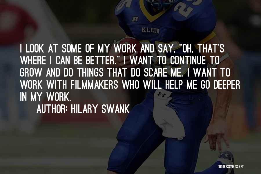 I Want To Do Better Quotes By Hilary Swank