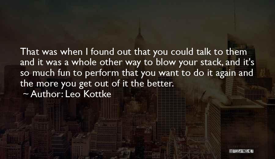 I Want To Do Better Quotes By Leo Kottke