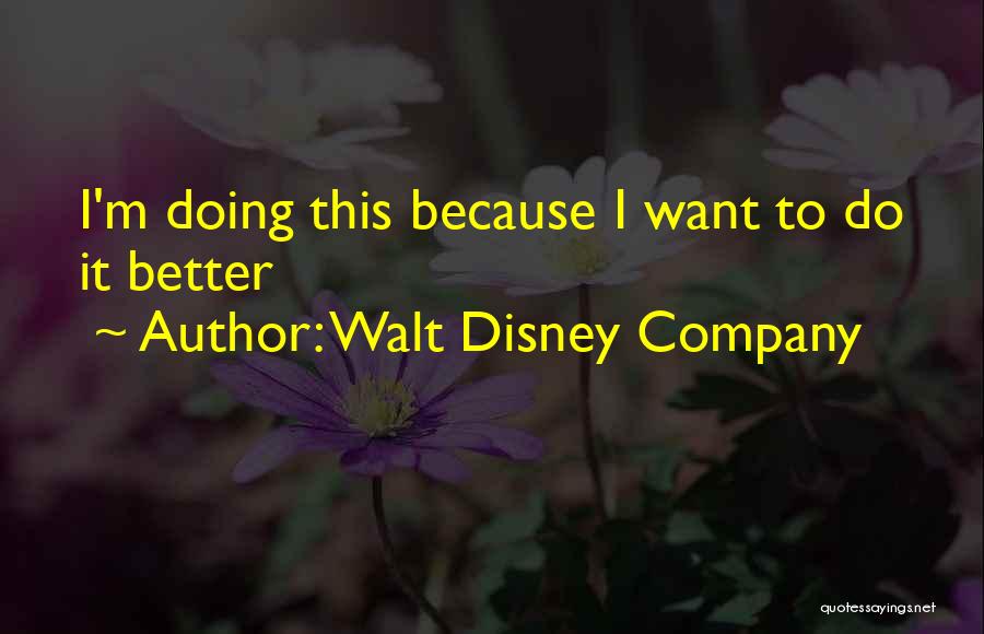 I Want To Do Better Quotes By Walt Disney Company