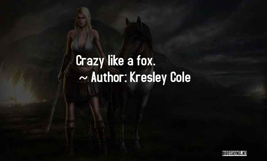 I Want To Do Something Crazy Quotes By Kresley Cole
