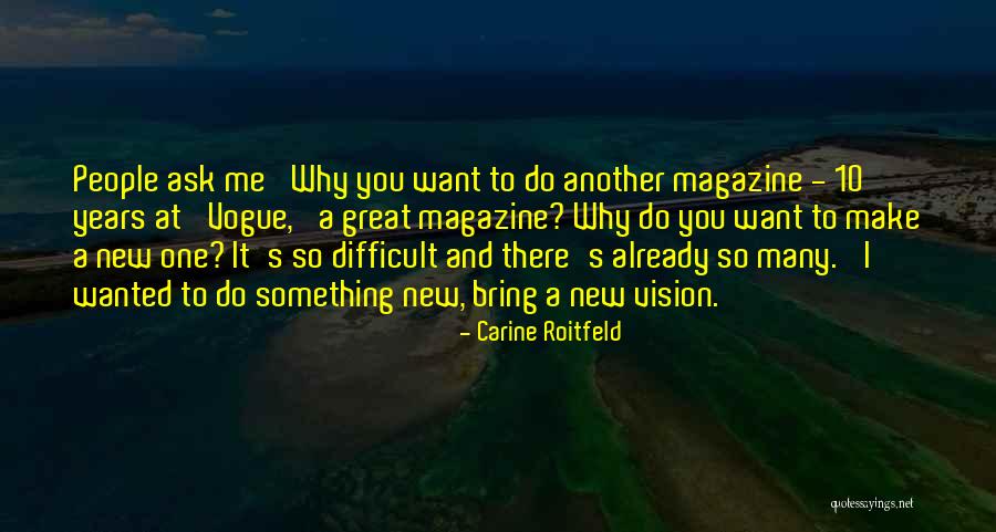 I Want To Do Something Great Quotes By Carine Roitfeld