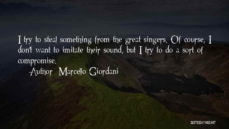 I Want To Do Something Great Quotes By Marcello Giordani