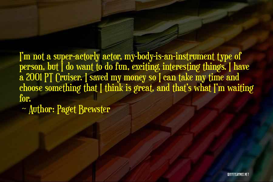 I Want To Do Something Great Quotes By Paget Brewster
