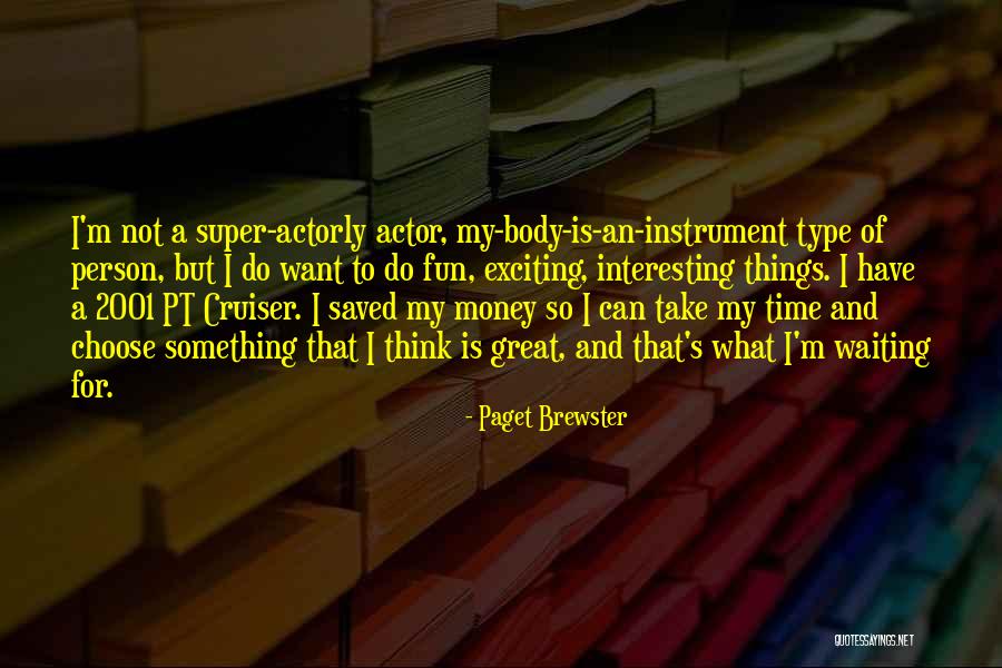 I Want To Do Something Great Quotes By Paget Brewster