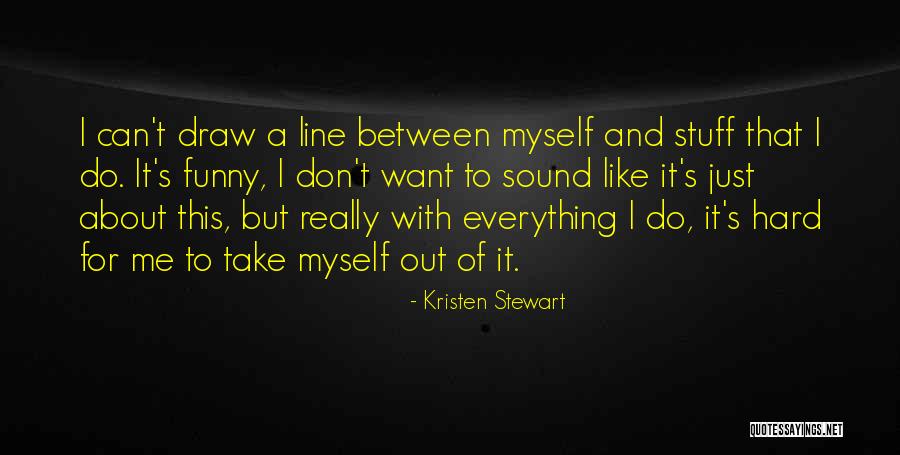 I Want To Draw This Quotes By Kristen Stewart I Want To Draw This Quotes By Kristen Stewart