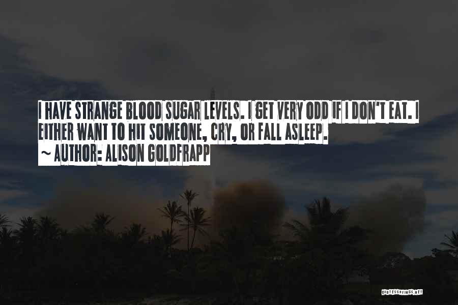 I Want To Eat Quotes By Alison Goldfrapp