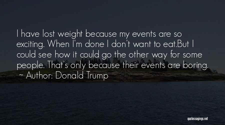 I Want To Eat Quotes By Donald Trump