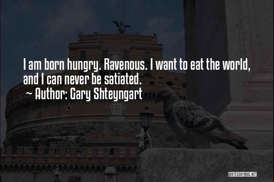 I Want To Eat Quotes By Gary Shteyngart