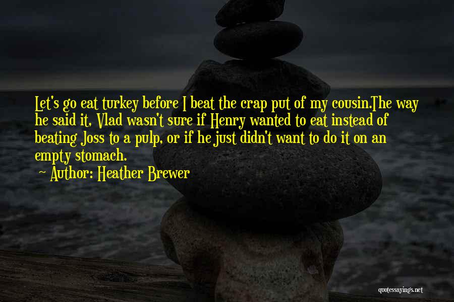 I Want To Eat Quotes By Heather Brewer