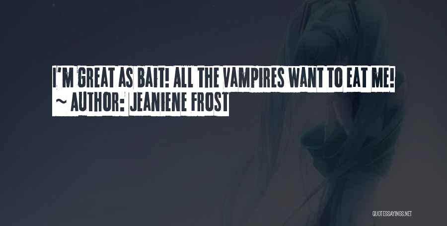 I Want To Eat Quotes By Jeaniene Frost