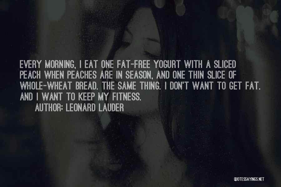 I Want To Eat Quotes By Leonard Lauder