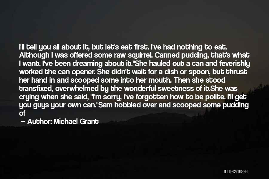 I Want To Eat Quotes By Michael Grant