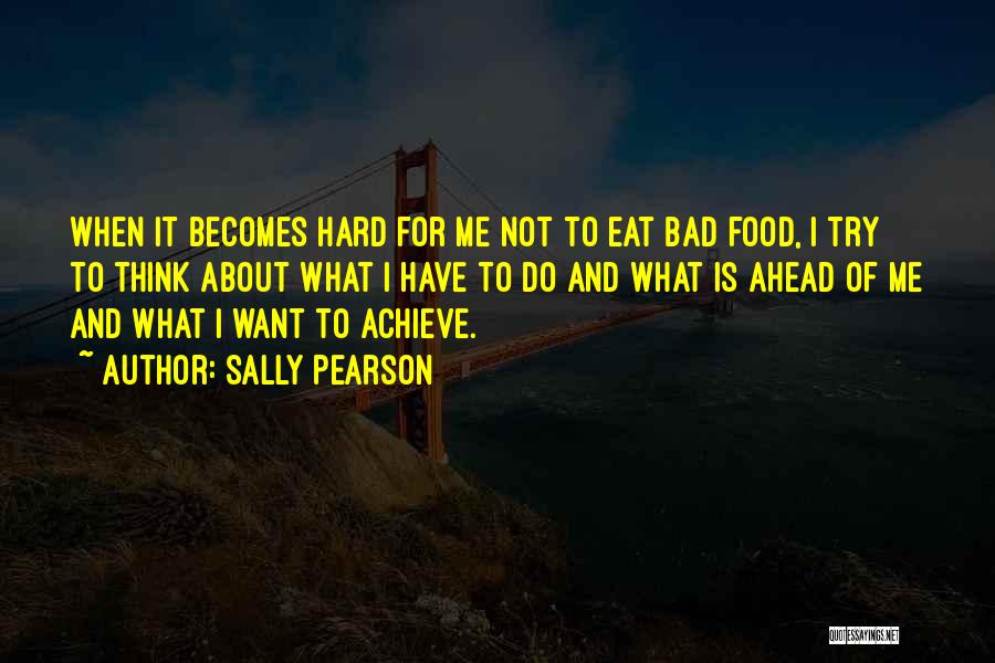 I Want To Eat Quotes By Sally Pearson