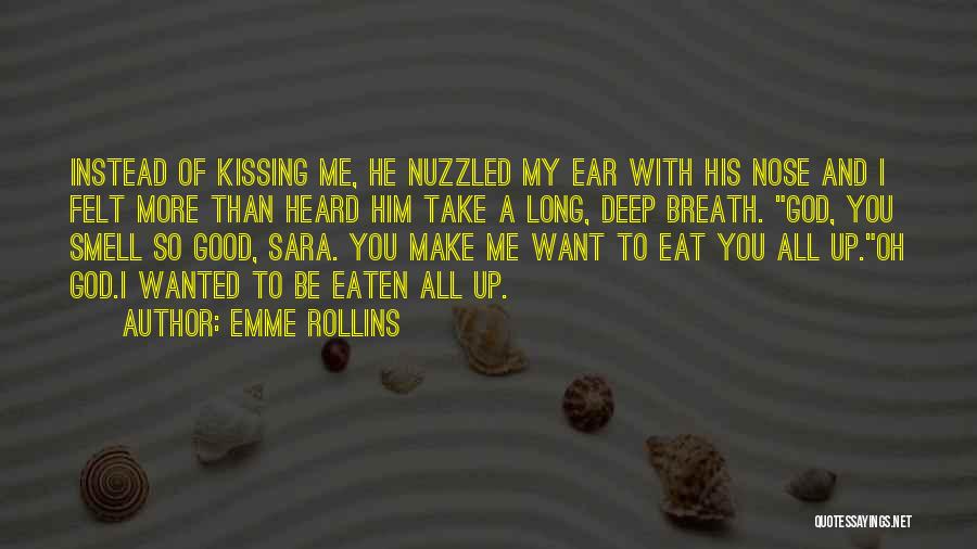 I Want To Eat You Up Quotes By Emme Rollins
