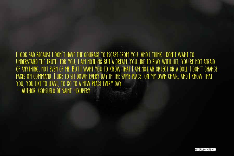 I Want To Escape My Life Quotes By Consuelo De Saint-Exupery