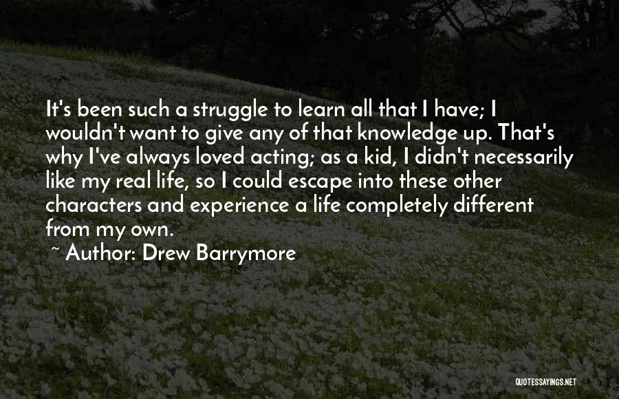 I Want To Escape My Life Quotes By Drew Barrymore