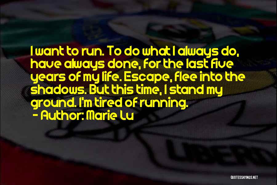 I Want To Escape My Life Quotes By Marie Lu