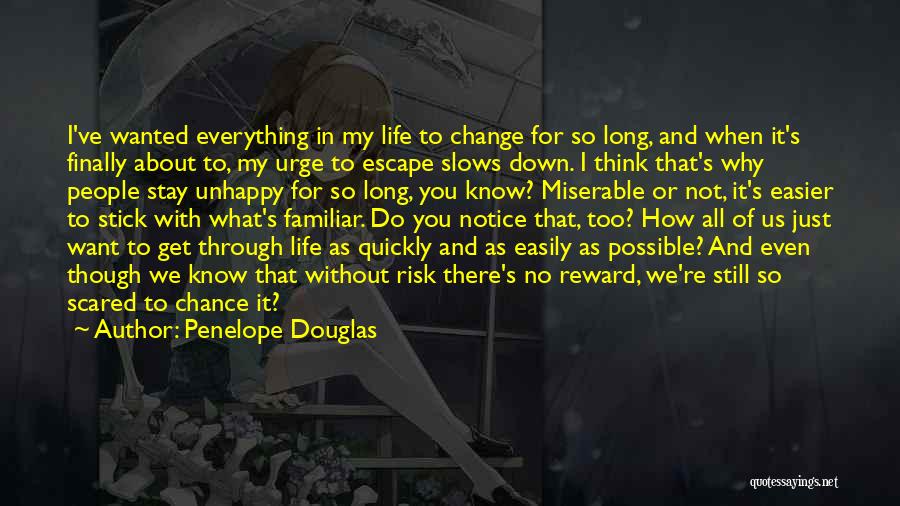 I Want To Escape My Life Quotes By Penelope Douglas