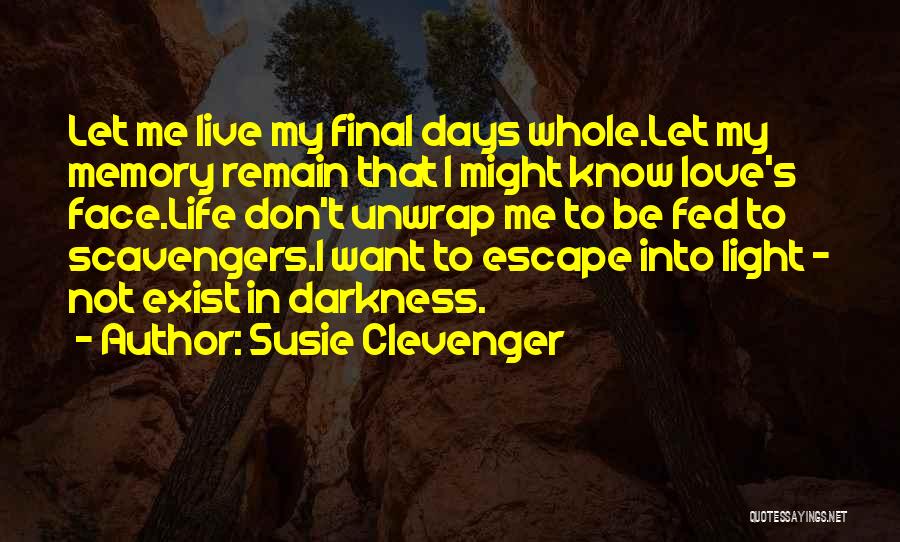 I Want To Escape My Life Quotes By Susie Clevenger