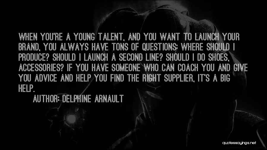 I Want To Find Someone Who Quotes By Delphine Arnault