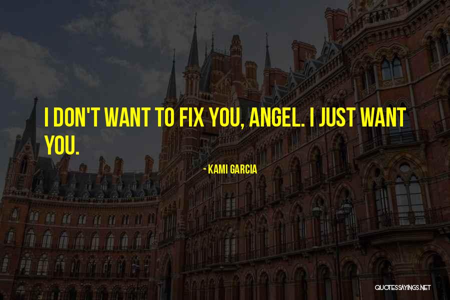 I Want To Fix You Quotes By Kami Garcia