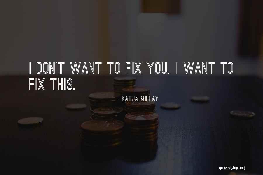 I Want To Fix You Quotes By Katja Millay