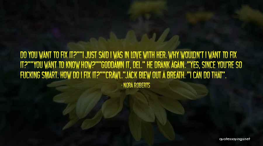 I Want To Fix You Quotes By Nora Roberts