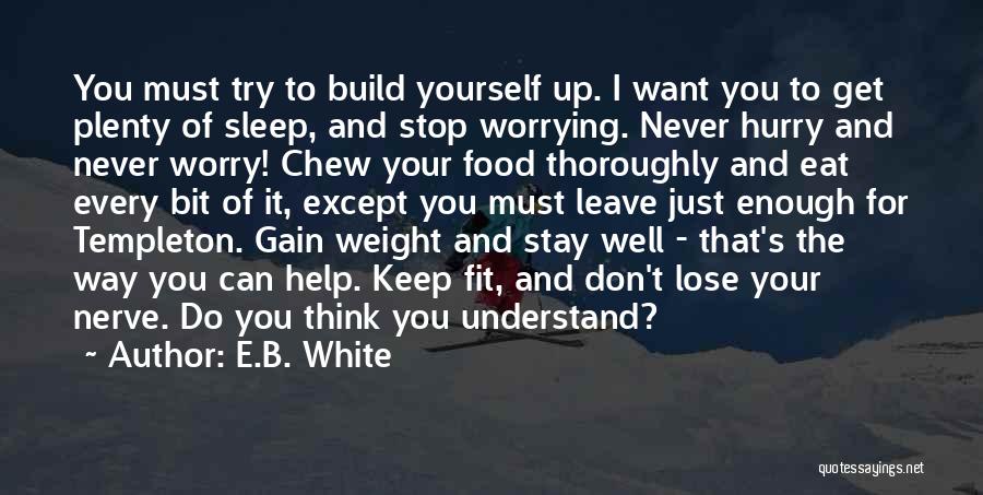 I Want To Gain Weight Quotes By E.B. White