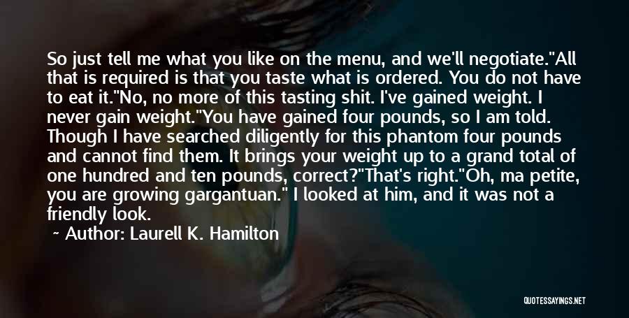 I Want To Gain Weight Quotes By Laurell K. Hamilton