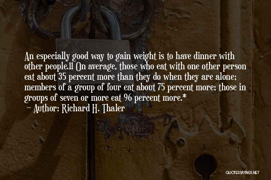 I Want To Gain Weight Quotes By Richard H. Thaler