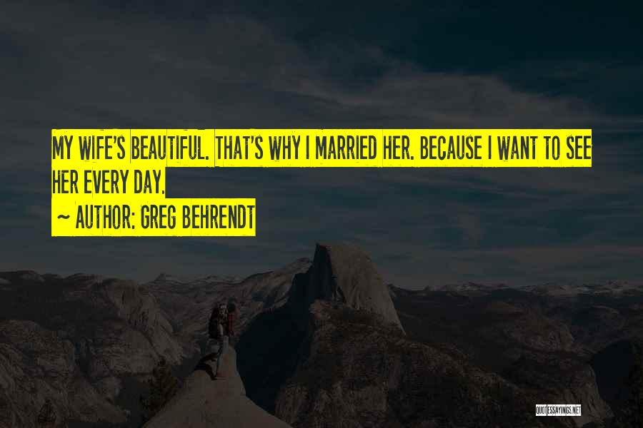 I Want To Get Married One Day Quotes By Greg Behrendt