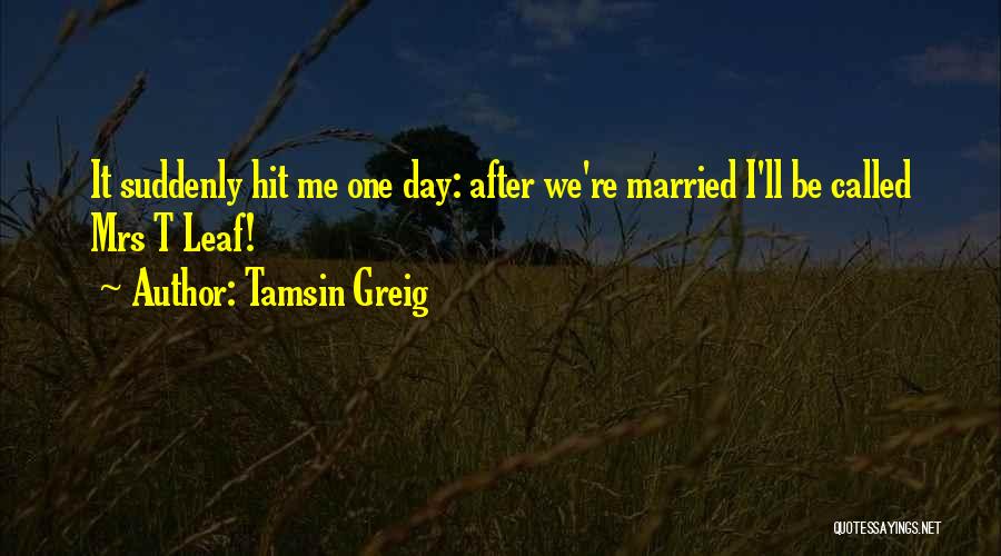 I Want To Get Married One Day Quotes By Tamsin Greig