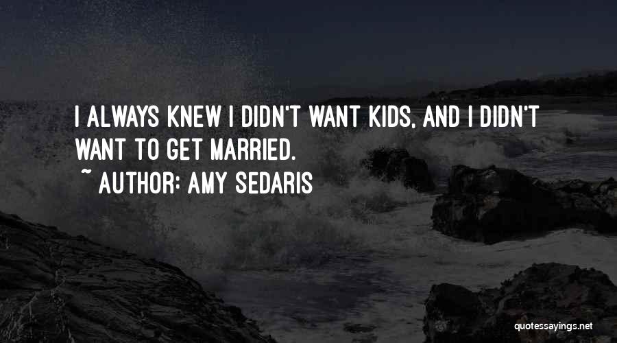 I Want To Get Married Quotes By Amy Sedaris