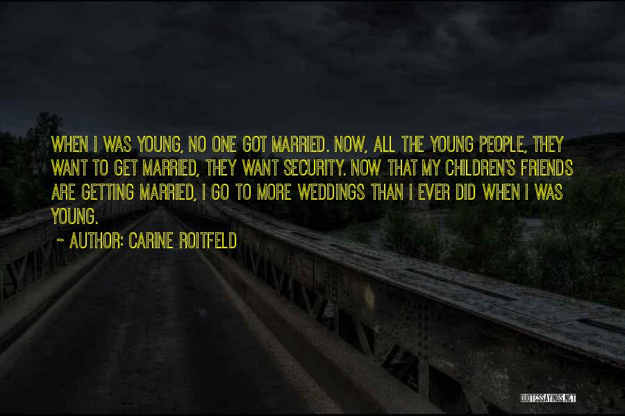 I Want To Get Married Quotes By Carine Roitfeld
