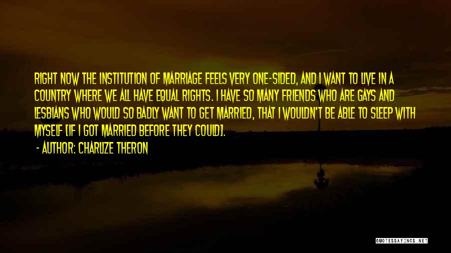 I Want To Get Married Quotes By Charlize Theron