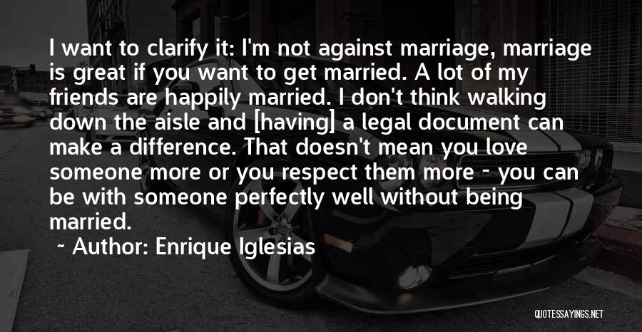 I Want To Get Married Quotes By Enrique Iglesias