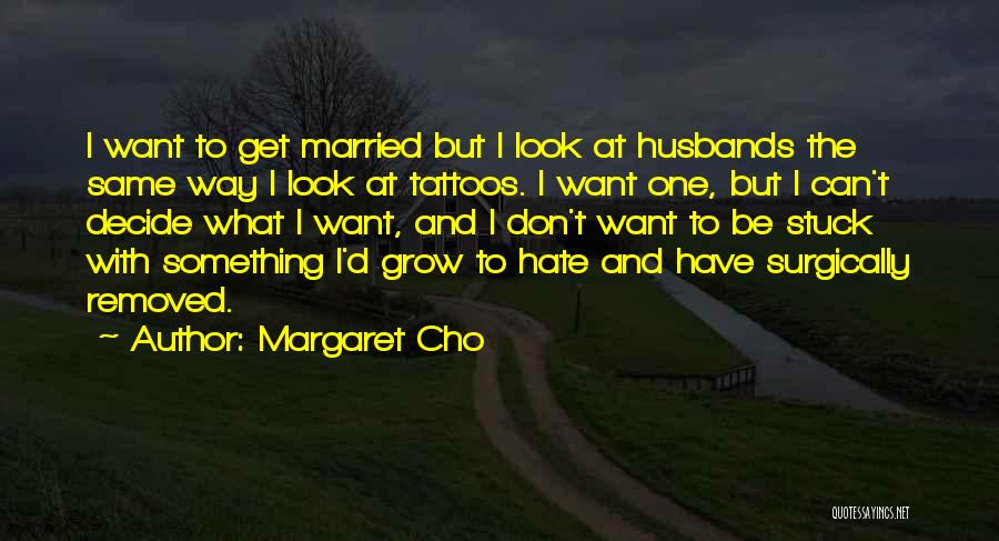 I Want To Get Married Quotes By Margaret Cho