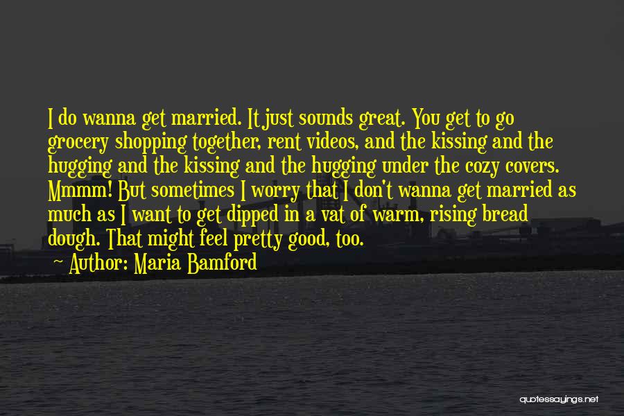 I Want To Get Married Quotes By Maria Bamford