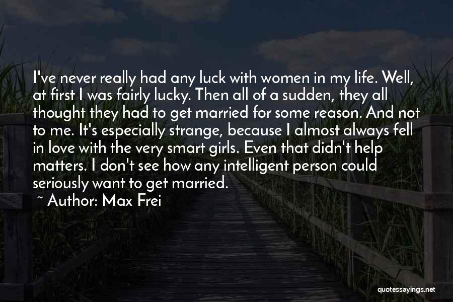 I Want To Get Married Quotes By Max Frei