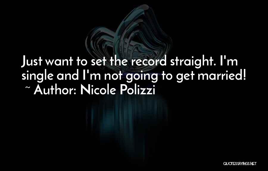 I Want To Get Married Quotes By Nicole Polizzi