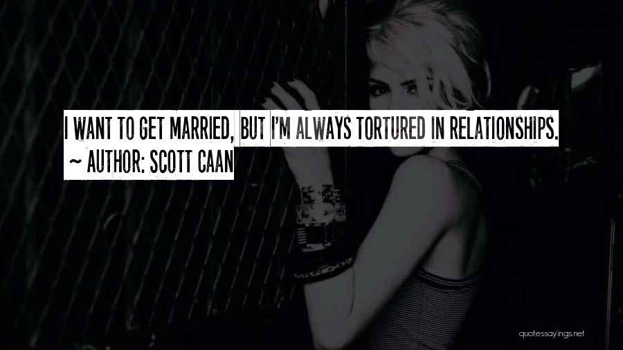 I Want To Get Married Quotes By Scott Caan