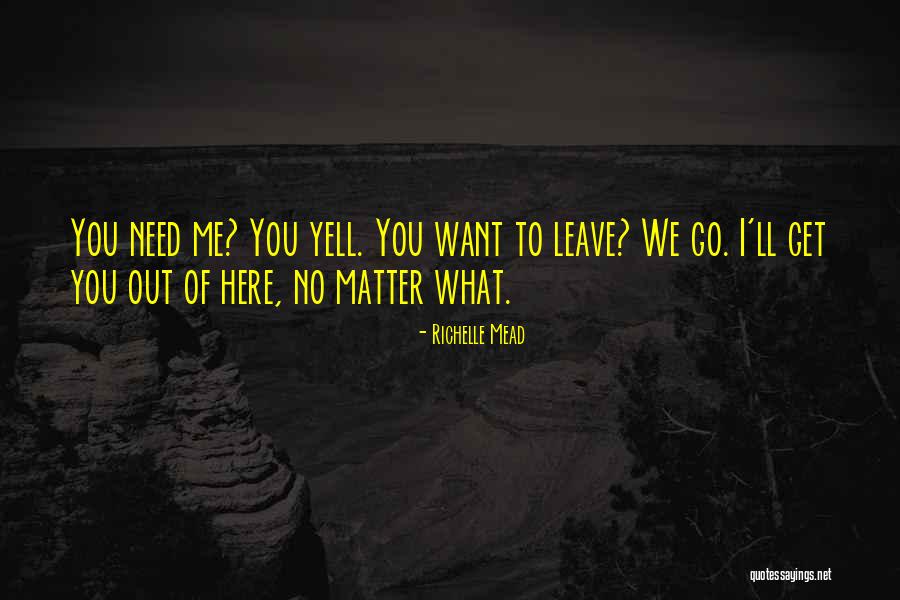 I Want To Get Out Of Here Quotes By Richelle Mead I Want To Get Out Of Here Quotes By Richelle Mead