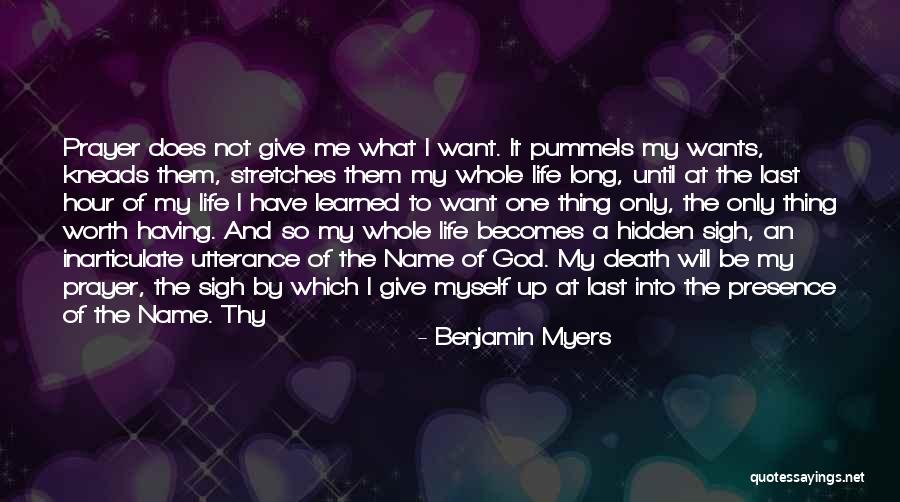 I Want To Give Up My Life Quotes By Benjamin Myers I Want To Give Up My Life Quotes By Benjamin Myers