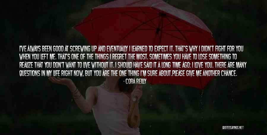 I Want To Give Up My Life Quotes By Cora Reilly I Want To Give Up My Life Quotes By Cora Reilly