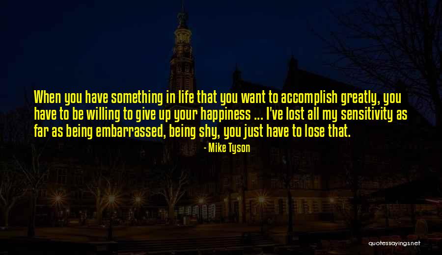 I Want To Give Up My Life Quotes By Mike Tyson I Want To Give Up My Life Quotes By Mike Tyson
