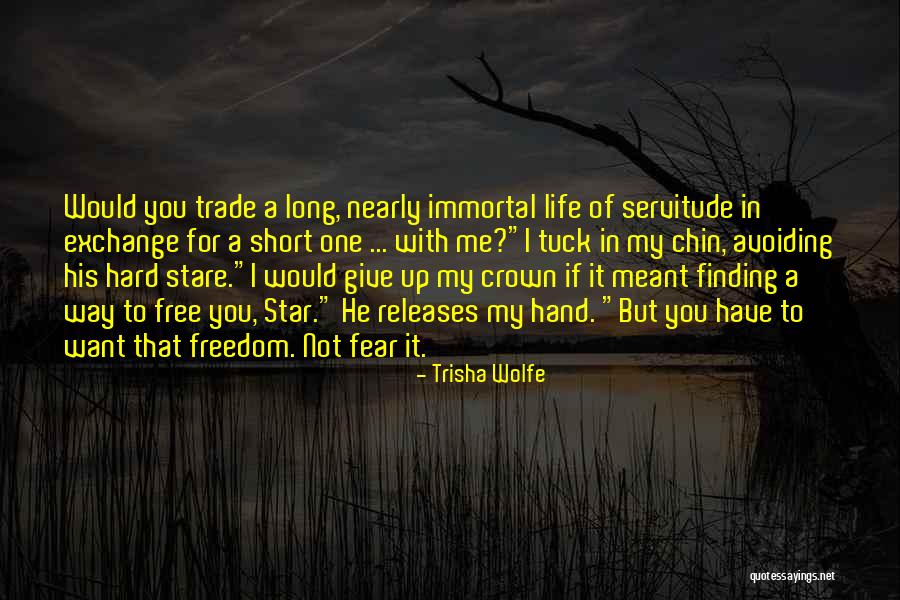 I Want To Give Up My Life Quotes By Trisha Wolfe I Want To Give Up My Life Quotes By Trisha Wolfe