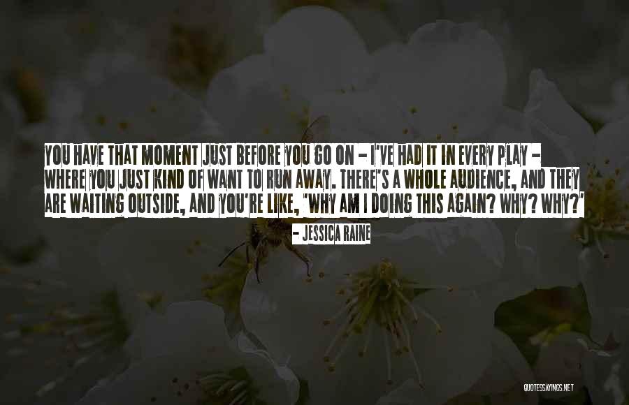 I Want To Go Away Quotes By Jessica Raine I Want To Go Away Quotes By Jessica Raine